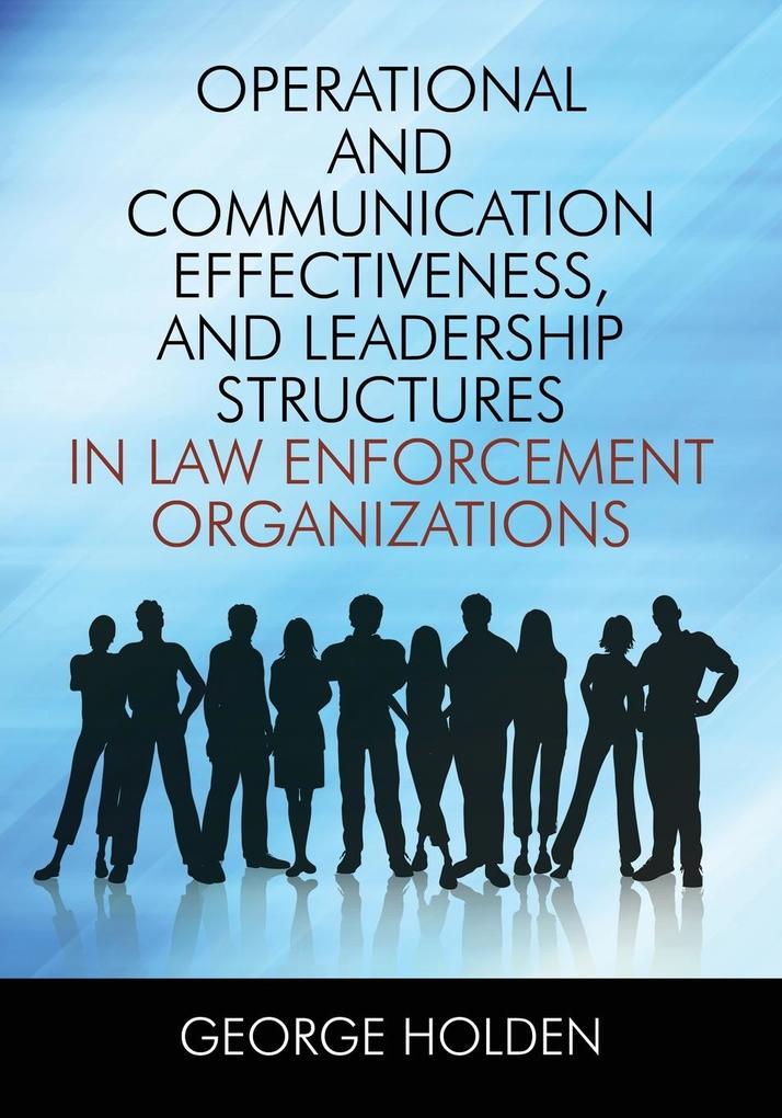 Operational and Communication Effectiveness and Leadership Structures in Law Enforcement Organizations