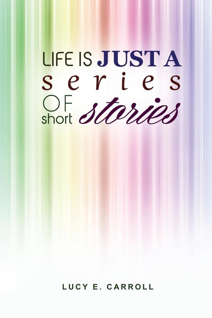 Life Is Just a Series of Short Stories