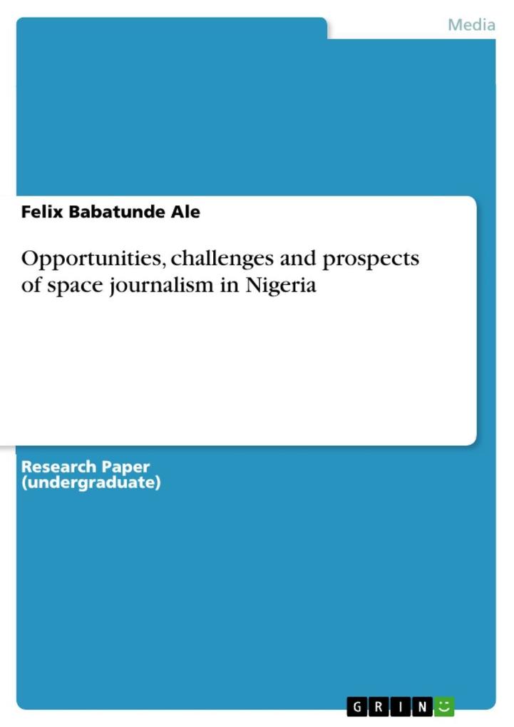 Opportunities challenges and prospects of space journalism in Nigeria