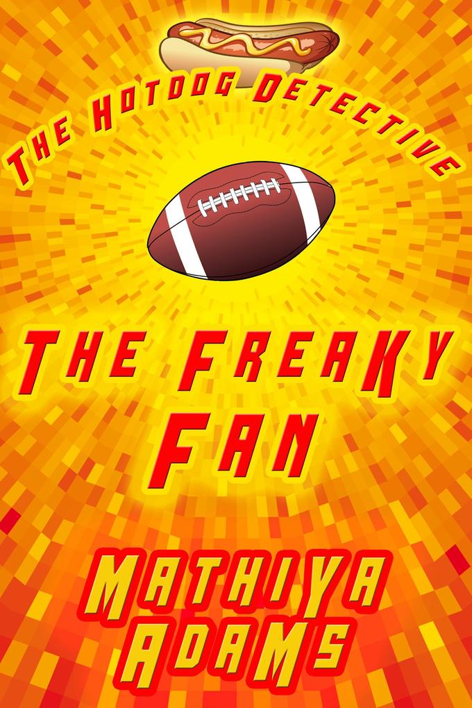 The Freaky Fan (The Hot Dog Detective - A Denver Detective Cozy Mystery #6)