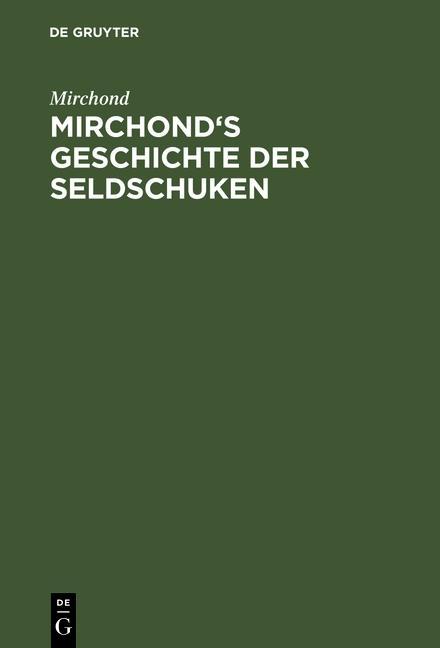 Mirchond's Geschichte der Seldschuken - Mirchond