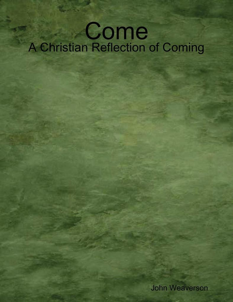 Come - A Christian Reflection of Coming