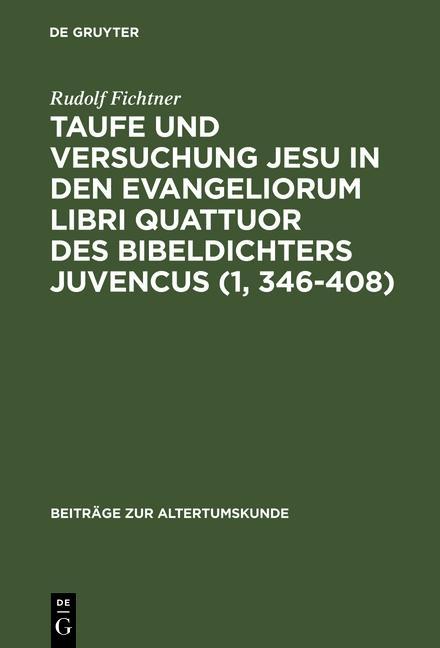 Taufe und Versuchung Jesu in den Evangeliorum libri quattuor des Bibeldichters Juvencus (1 346-408)