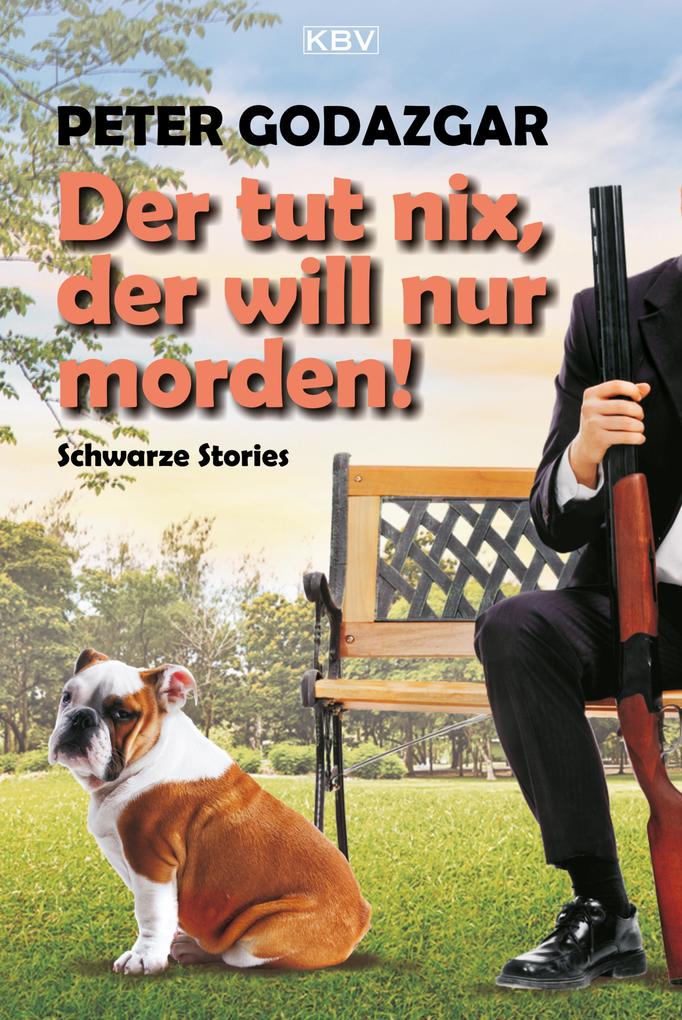 Der tut nix der will nur morden!