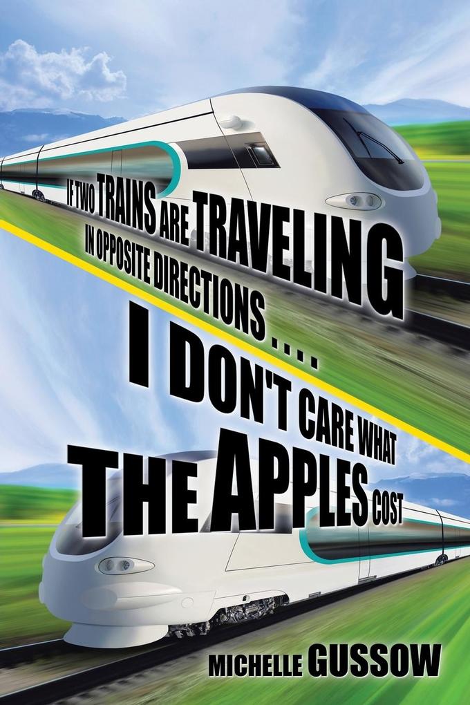 If Two Trains Are Traveling in Opposite Directions . . . . I Don‘t Care What the Apples Cost