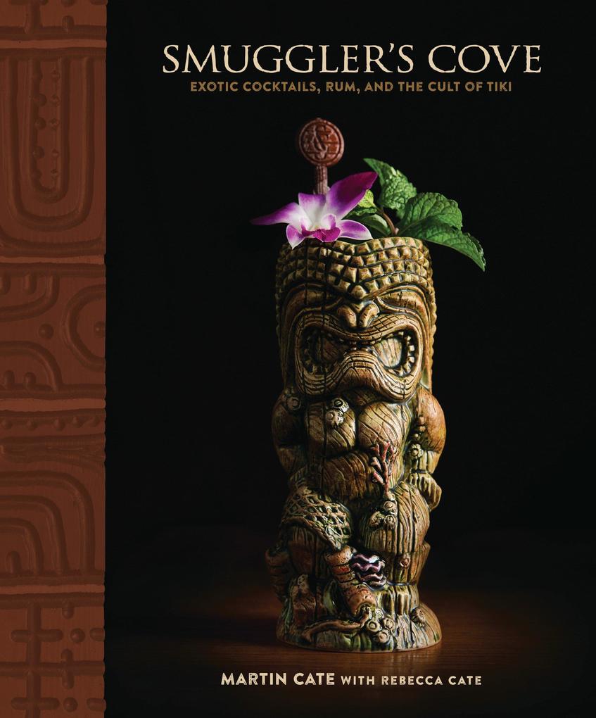 Smuggler‘s Cove: Exotic Cocktails Rum and the Cult of Tiki