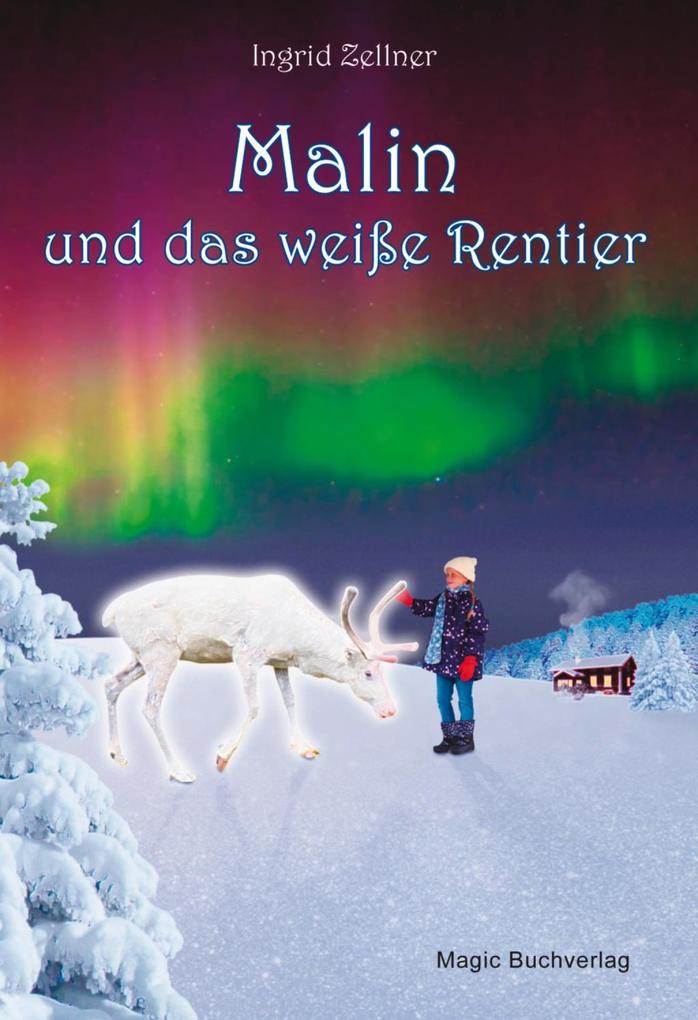 Malin und das weiße Rentier als eBook Download von Ingrid Zellner - Ingrid Zellner