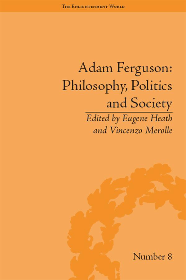 Adam Ferguson: Philosophy Politics and Society