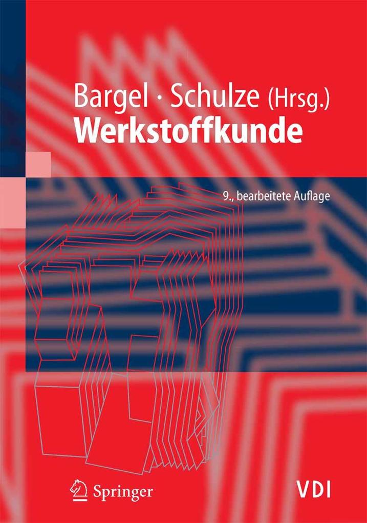 Werkstoffkunde - Hans-Jürgen Bargel/ Hermann Hilbrans/ Karl-Heinz Hübner/ Oswald Krüger/ Günter Schulze