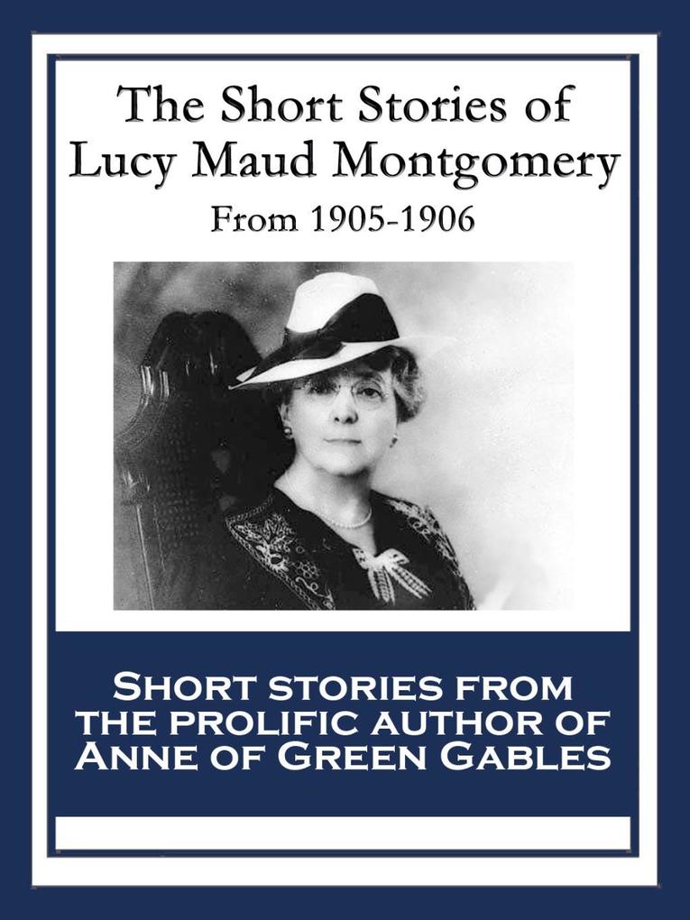 The Short Stories of Lucy Maud Montgomery