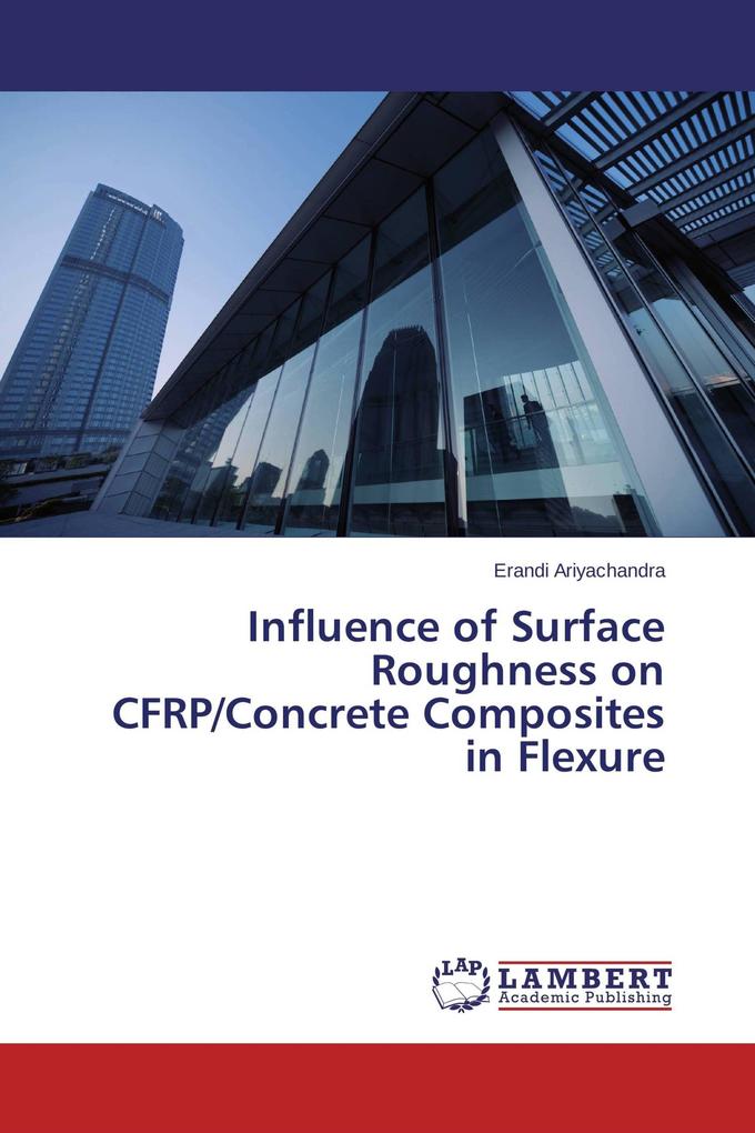 Influence of Surface Roughness on CFRP/Concrete Composites in Flexure