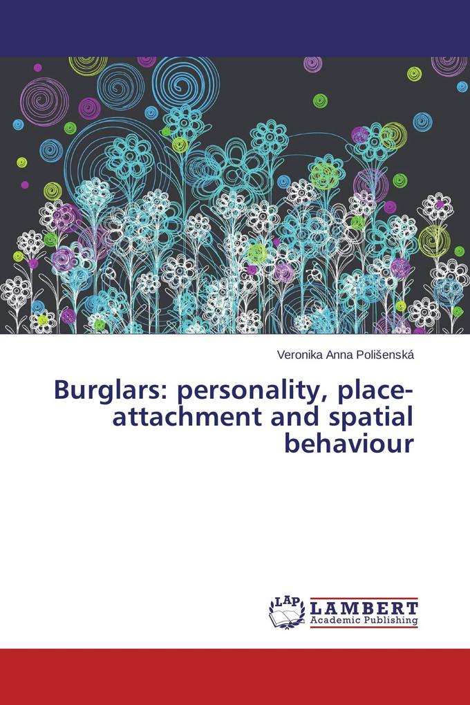 Burglars: personality place-attachment and spatial behaviour