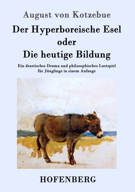 Der Hyperboreische Esel oder Die heutige Bildung