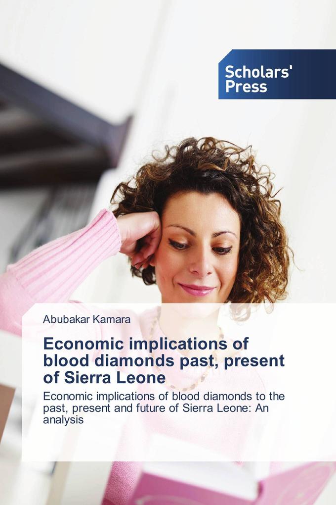 Economic implications of blood diamonds past present of Sierra Leone