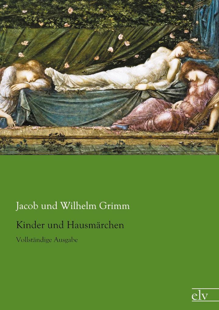 Kinder und Hausmärchen - Jacob und Wilhelm Grimm/ Wilhelm Grimm