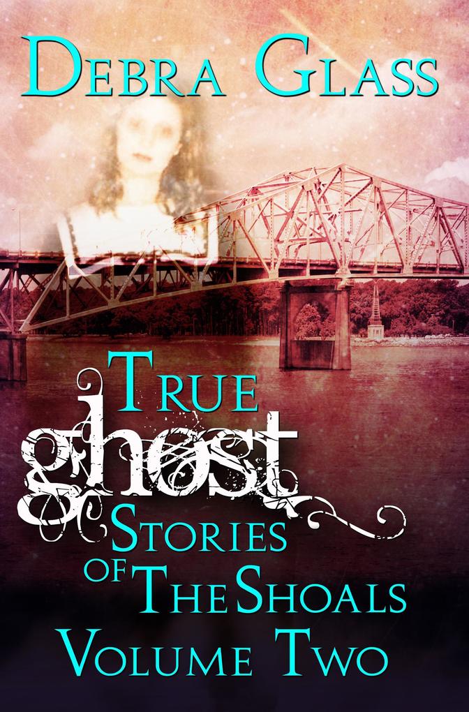 True Ghost Stories of the Shoals Vol. 2 (Skeletons in the Closet #2)