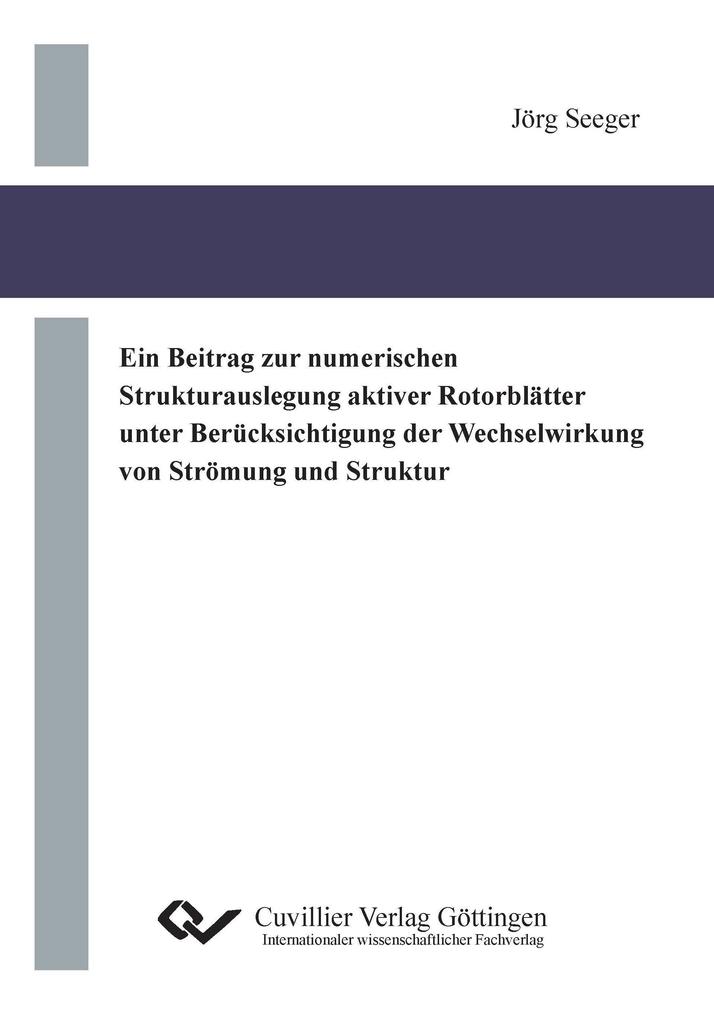 Ein Beitrag zur numerischen Strukturauslegung aktiver Rotorblätter unter Berücksichtigung der Wechselwirkung von Strömung und Struktur - Jörg Seeger