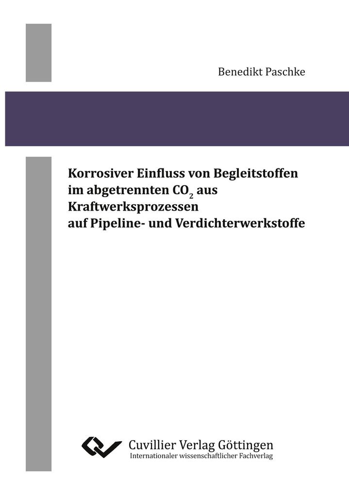 Korrosiver Einfluss von Begleitstoffen im abgetrennten CO2 aus Kraftwerksprozessen auf Pipeline- und Verdichterwerkstoffe