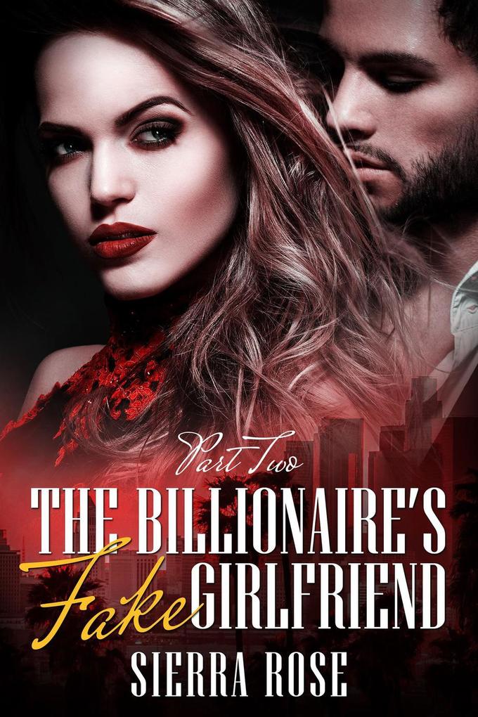 The Billionaire‘s Fake Girlfriend (The Billionaire Saga #2)