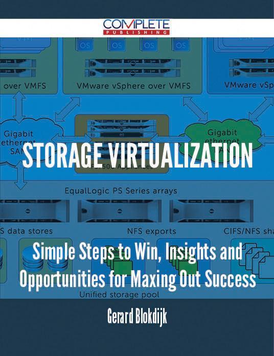 Storage Virtualization - Simple Steps to Win Insights and Opportunities for Maxing Out Success