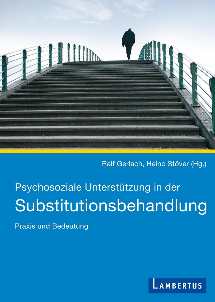 Psychosoziale Unterstützung in der Substitutionsbehandlung - Ralf Gerlach/ Heino Stöver