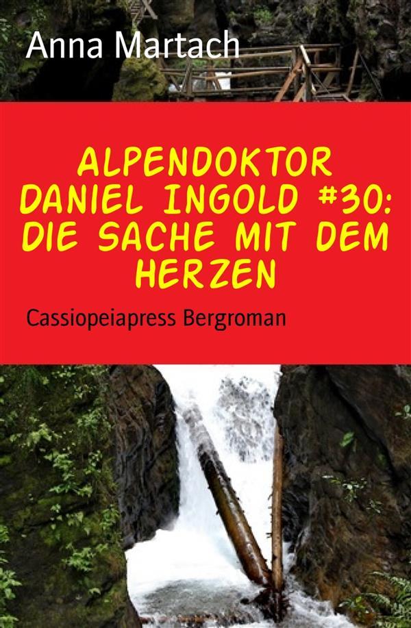 Alpendoktor Daniel Ingold #30: Die Sache mit dem Herzen
