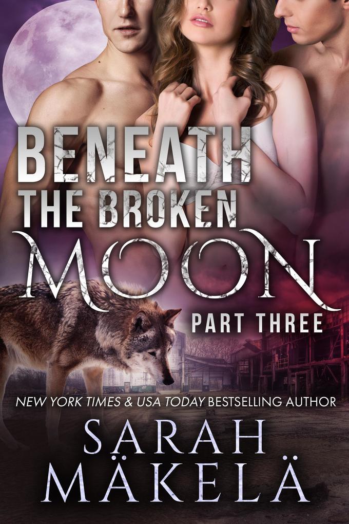 Beneath the Broken Moon: Part Three
