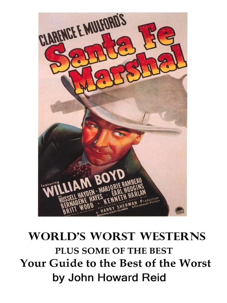 World‘s Worst Westerns Plus Some of the Best Your Guide to the Best of the Worst