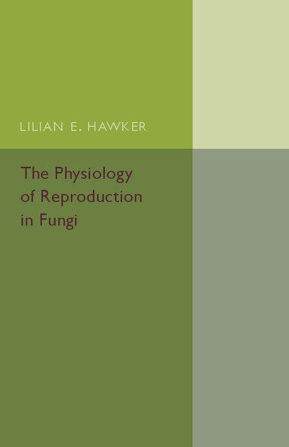 The Physiology of Reproduction in Fungi