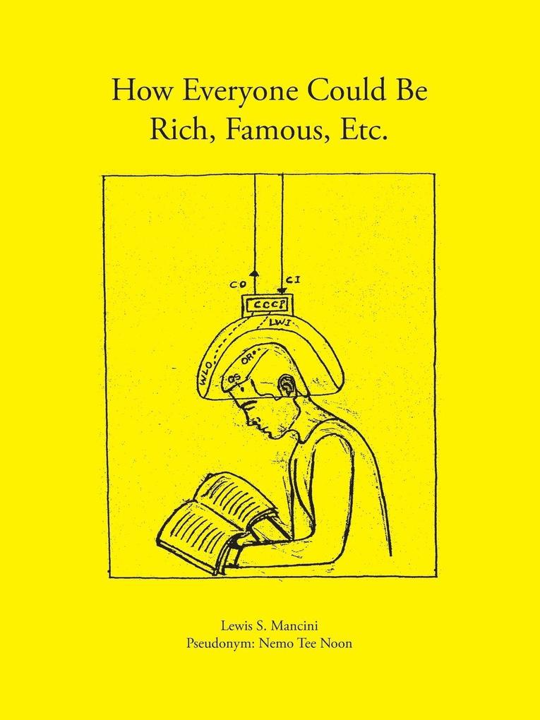 How Everyone Could Be Rich Famous Etc.