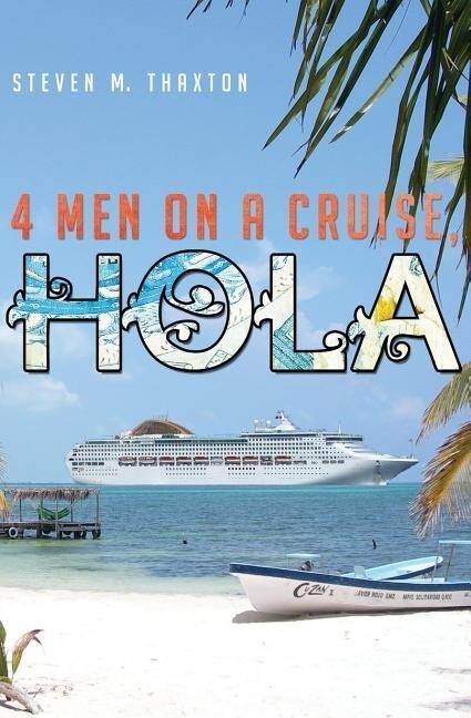 Four Men on a Cruise Hola: More Tales of Bootsie Morningside