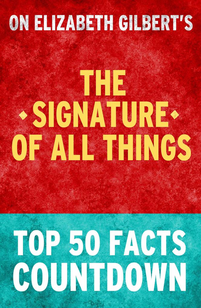 The Signature of All Things - Top 50 Facts Countdown