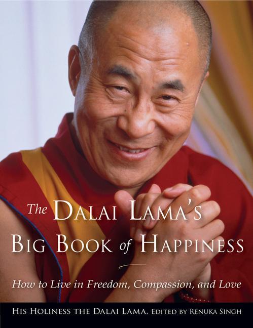 The Dalai Lama‘s Big Book of Happiness: How to Live in Freedom Compassion and Love