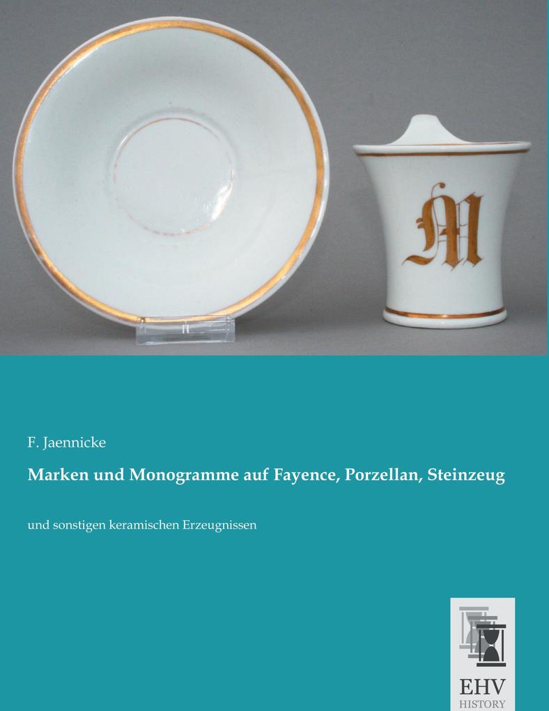 Marken und Monogramme auf Fayence Porzellan Steinzeug