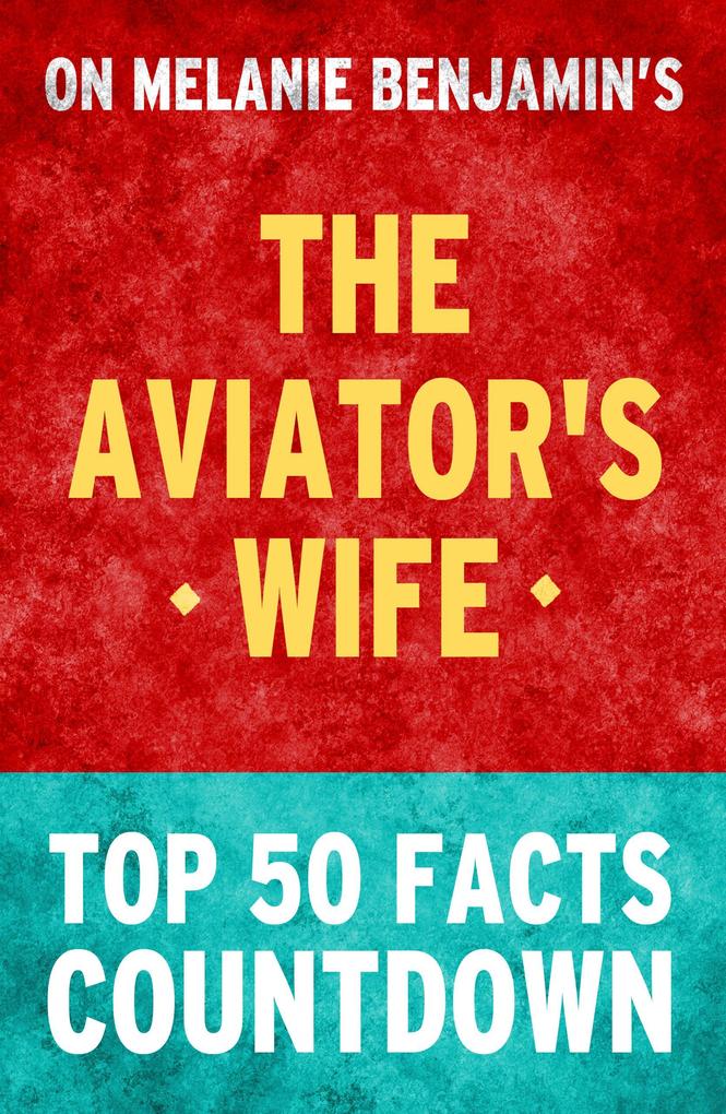 The Aviator‘s Wife - Top 50 Facts Countdown