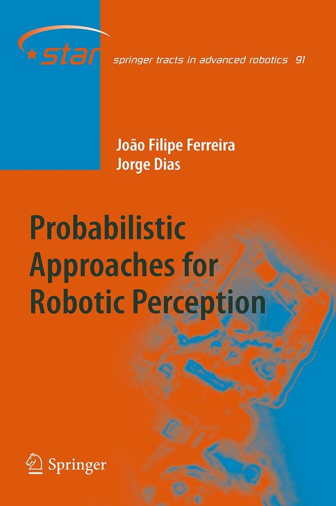 Probabilistic Approaches to Robotic Perception