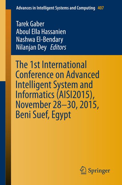 The 1st International Conference on Advanced Intelligent System and Informatics (AISI2015) November 28-30 2015 Beni Suef Egypt