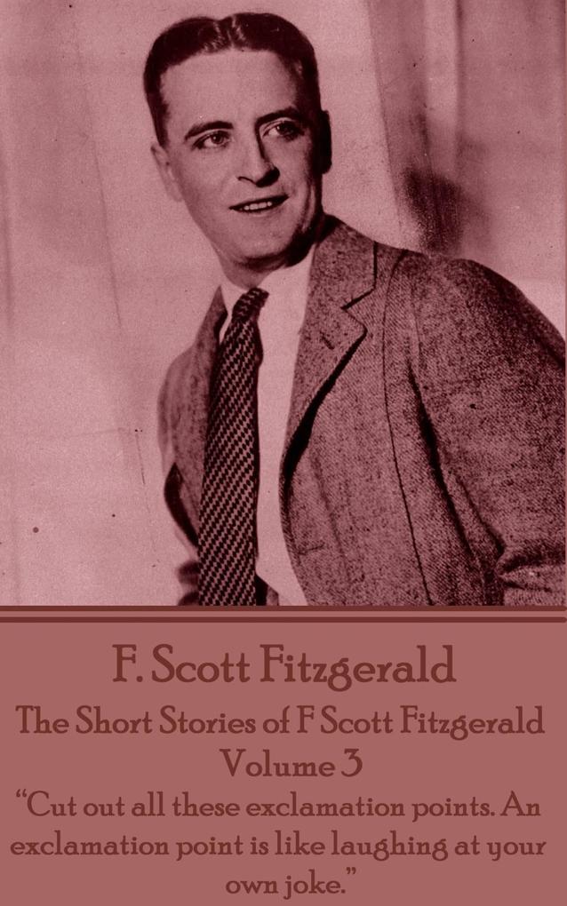 The Short Stories of F Scott Fitzgerald - Volume 3