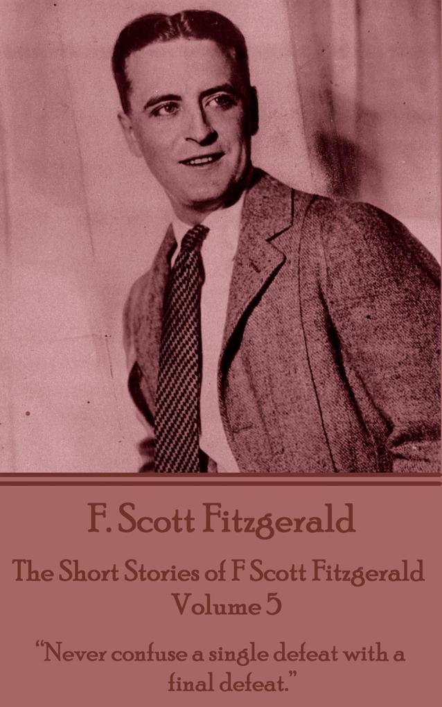 The Short Stories of F Scott Fitzgerald - Volume 5