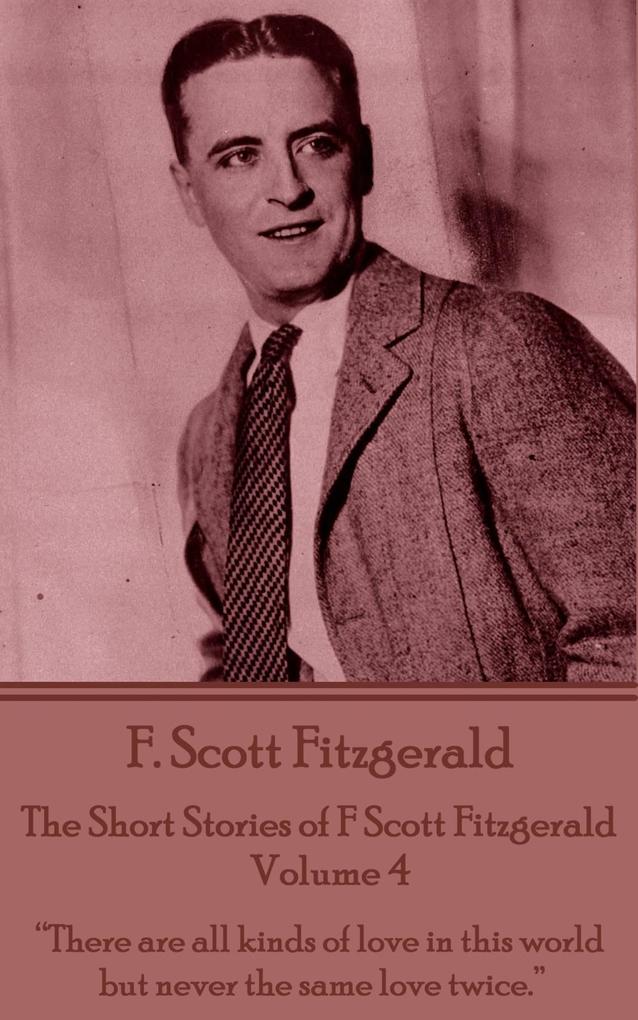The Short Stories of F Scott Fitzgerald - Volume 4