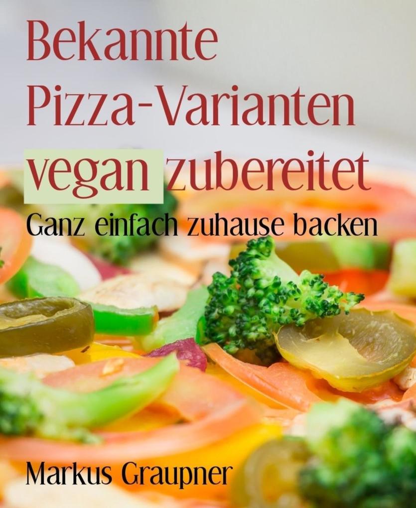 Bekannte Pizza-Varianten vegan zubereitet