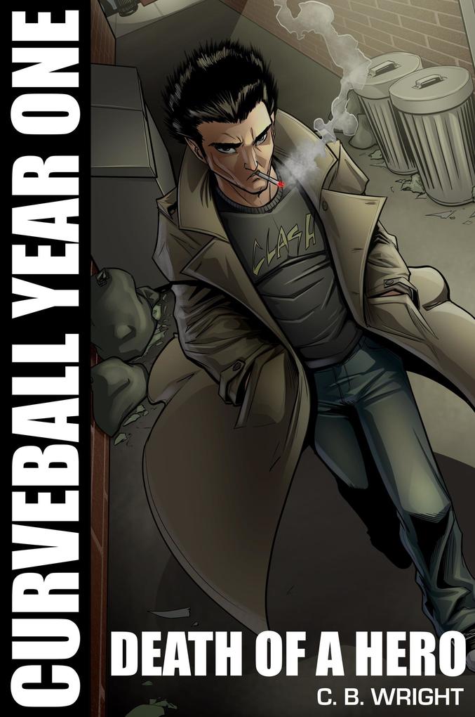 Curveball Year One: Death of a Hero (Curveball Omnibus #1)