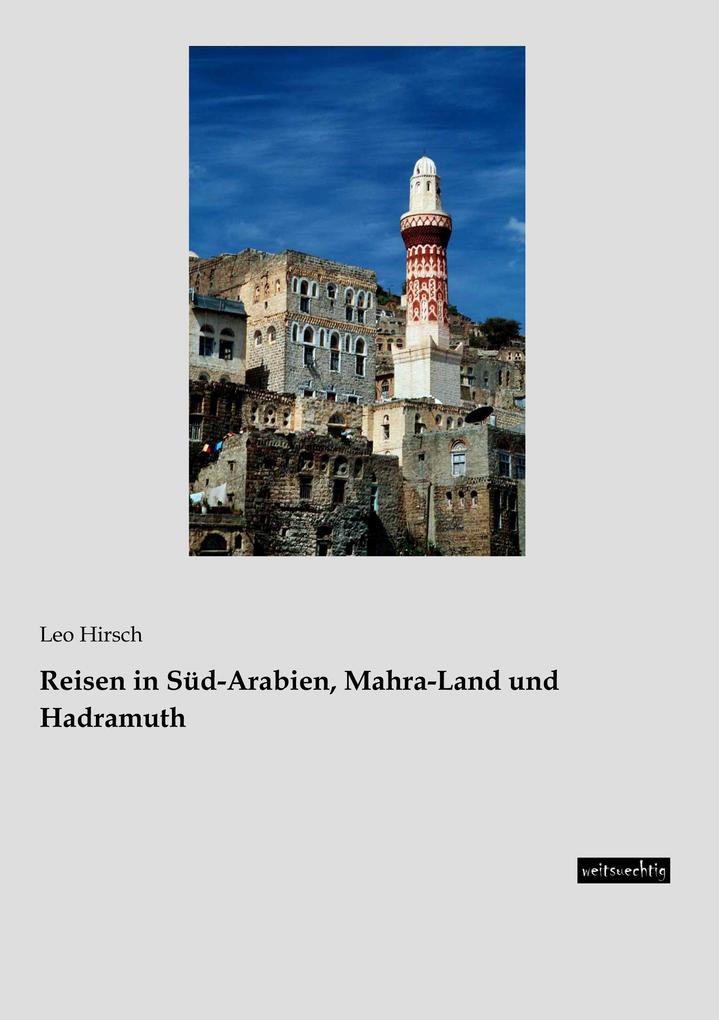 Reisen in Süd-Arabien Mahra-Land und Hadramuth