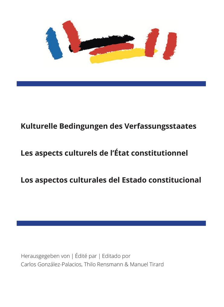 Kulturelle Bedingungen des Verfassungsstaates|Les aspects culturels de l'État constitutionnel|Los aspectos culturales del Estado constitucional