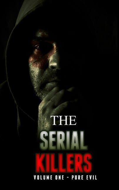 The Serial Killers Pure Evil