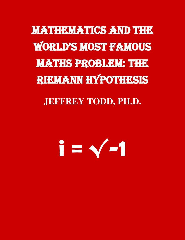 Mathematics And The World‘s Most Famous Maths Problem: The Riemann Hypothesis