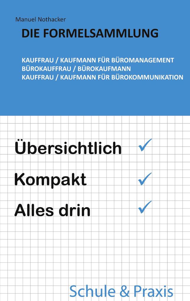 Die Formelsammlung: Kauffrau / Kaufmann für Büromanagement (Bürokauffrau / Bürokaufmann Kauffrau / Kaufmann für Bürokommunikation)