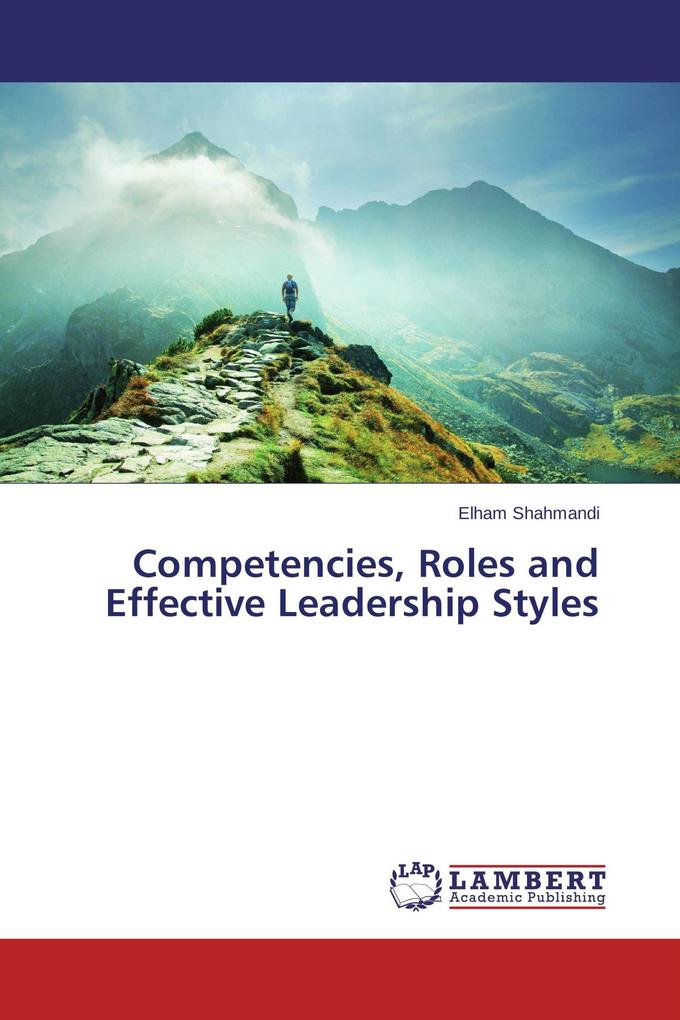 Competencies Roles and Effective Leadership Styles