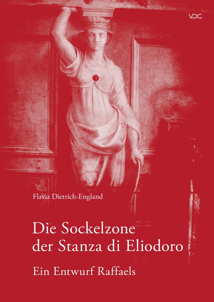 Die Sockelzone der Stanza di Eliodoro - Ein Entwurf Raffaels