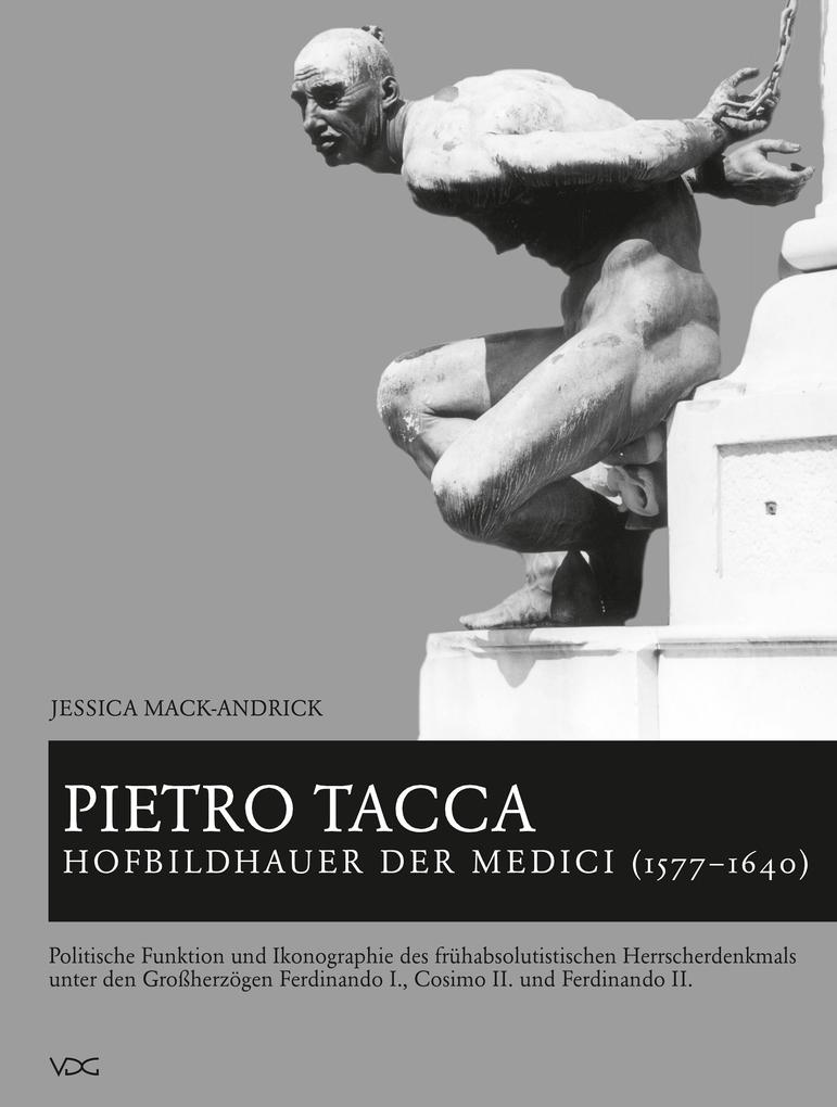 Pietro Tacca Hofbildhauer der Medici (1577-1640)